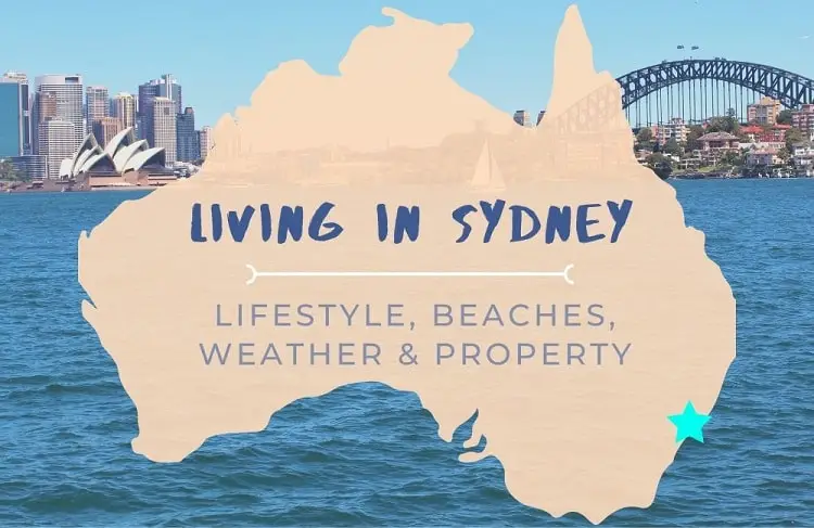 The lowdown on living in Sydney for those deciding where to live in Australia: lifestyle, Sydney beaches, weather & property.