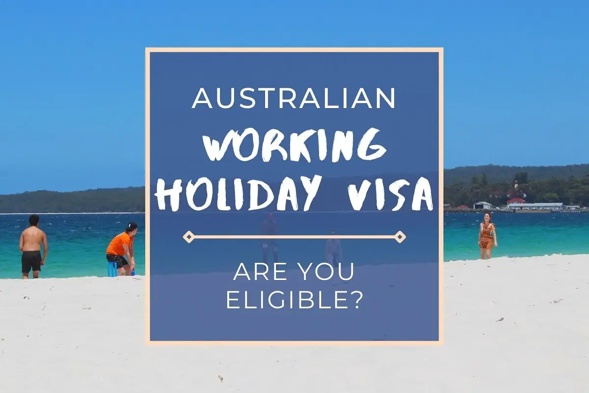 Working Holiday Visa Australia 2022: Are You Eligible?