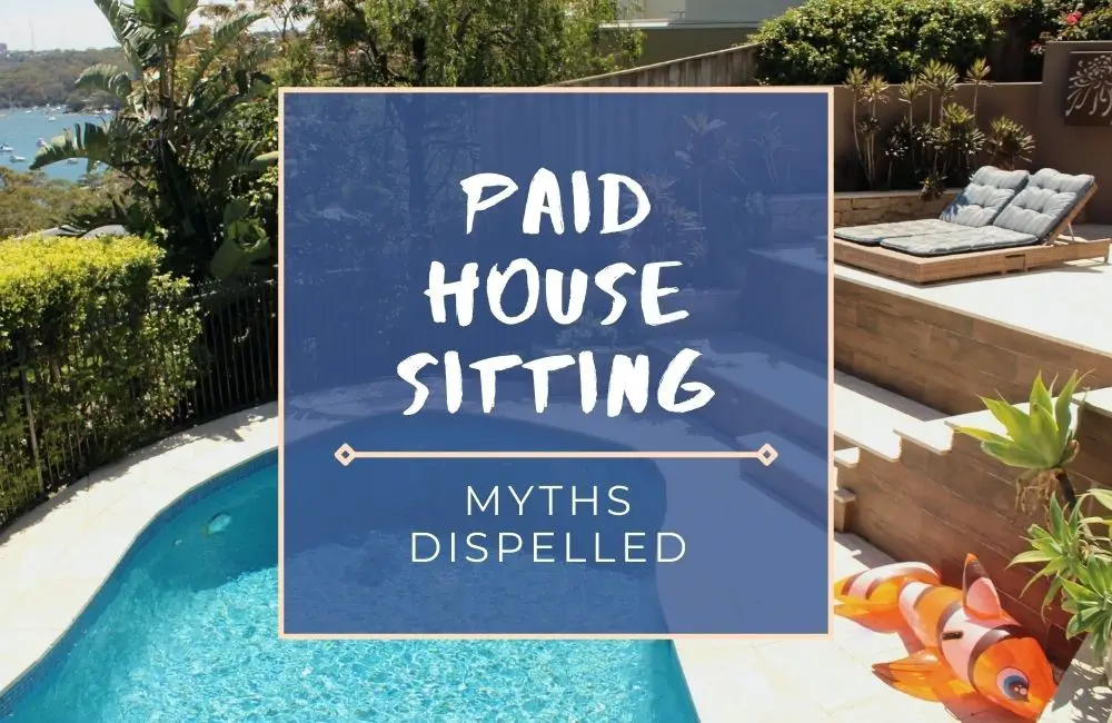 Read the truthful response to myths about paid house sitting jobs by a professional house sitter who's completed over 100 house sits in Australia.