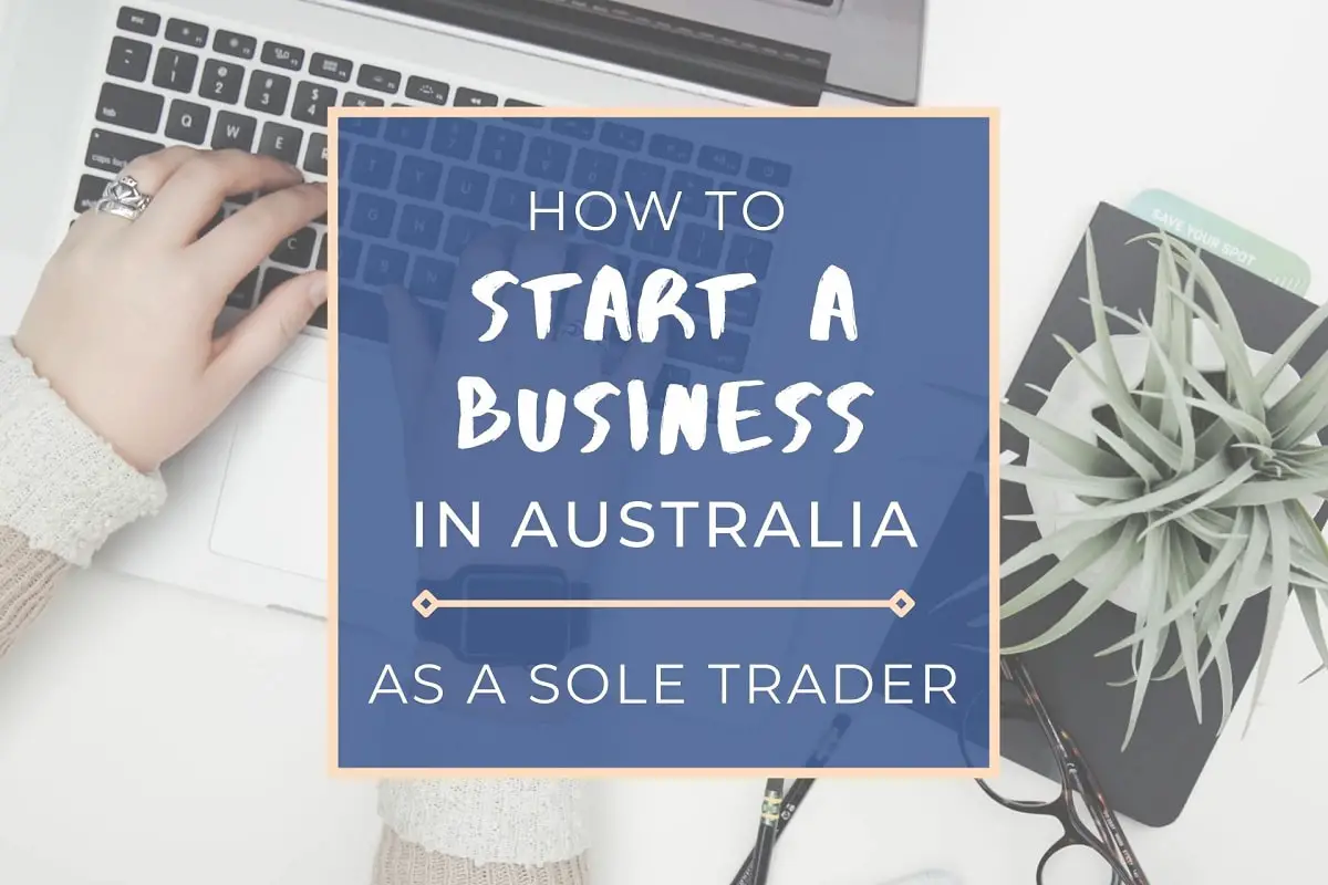Guide on how to start a business in Australia as a sole trader.