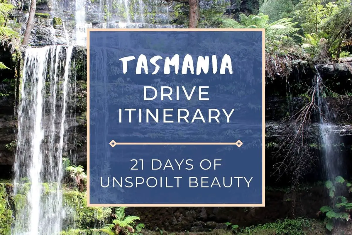 Tasmania Drive Itinerary: 21 Days of Unspoilt Beauty