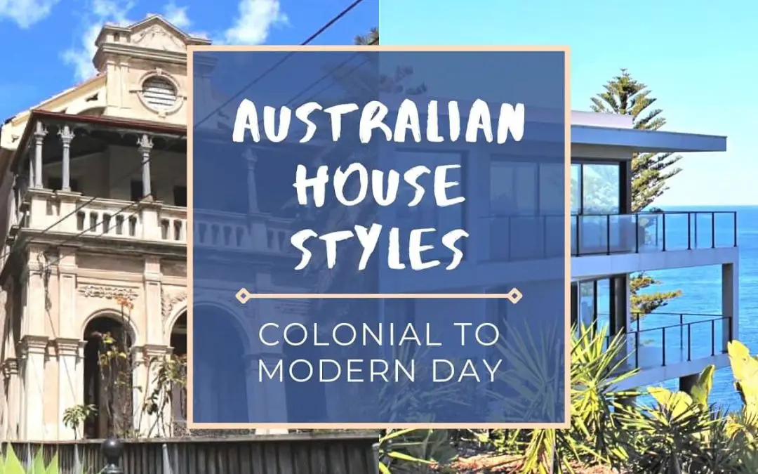 Australian House Styles: 19th Century to Modern Day